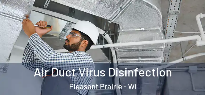  Air Duct Virus Disinfection Pleasant Prairie - WI