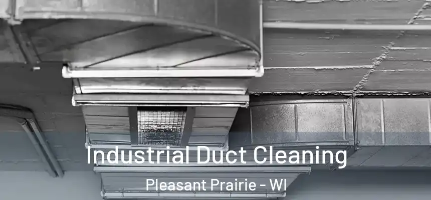  Industrial Duct Cleaning Pleasant Prairie - WI